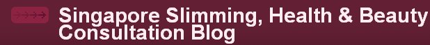 Singapore Slimming, Beauty & Health Blog