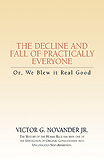 The Decline and Fall of Practically Everyone: Or, We Blew it Real Good