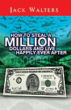 How To Steal A Million Dollars And Live Happily Ever After
